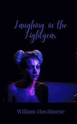 William Hawthorne - Laughing in the Lightyear, Häftad