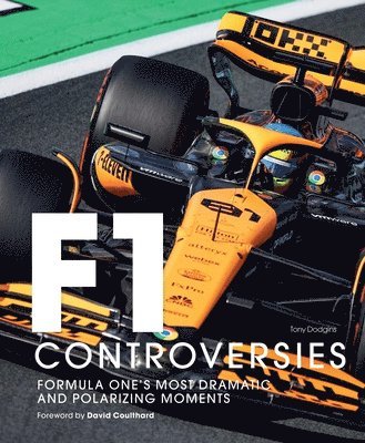 Tony Dodgins - Formula One: The Controversies, Inbunden