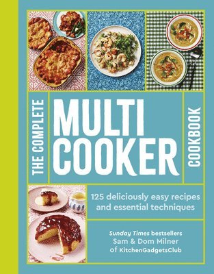The Complete Multicooker Cookbook: 125 Deliciously Easy Recipes and Essential Techniques