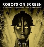 Piers Bizony - Robots on Screen, Inbunden