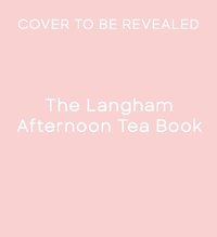 bokomslag Langham Afternoon Tea Book