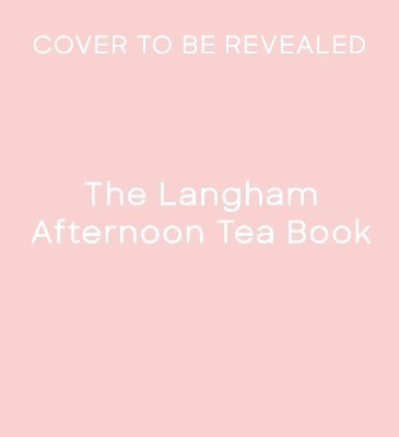 bokomslag Langham Afternoon Tea Book