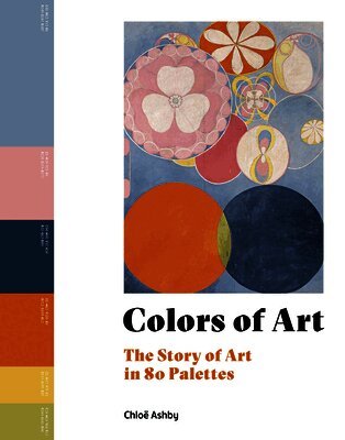 Chloë Ashby - Colors of Art: The Story of Art in 80 Palettes, Häftad