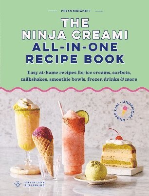 Freya Matchett - Ninja Creami: All-In-One Recipe Book, Inbunden