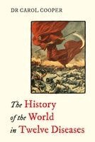 Carol Cooper - History of the World in 12 Diseases, Inbunden