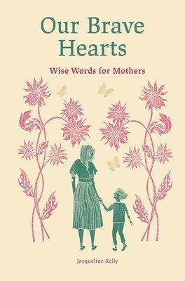 bokomslag Our Brave Hearts: Wise Words for Mothers
