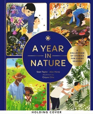 Sean Taylor, Alex Morss - A Year in Nature: A Collection of Stories for Every Season, Inbunden