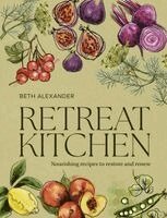 Beth Alexander - Retreat Kitchen, Inbunden