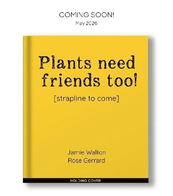 Jamie Walton - Plants Need Friends Too!, Häftad
