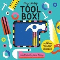 My Busy Tool Box!: A Playful Tool Book with Pages to Bang, Twist and Scratch!
