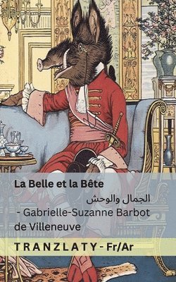 bokomslag La Belle et la Bête / &#1575;&#1604;&#1580;&#1605;&#1575;&#1604; &#1608;&#1575;&#1604;&#1608;&#1581;&#1588;: Tranzlaty Français &#1575;&#1604;&#1593;&