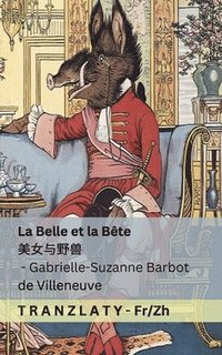 bokomslag La Belle et la Bête / &#32654;&#22899;&#19982;&#37326;&#20861;: Tranzlaty Français &#26222;&#36890;&#35805;