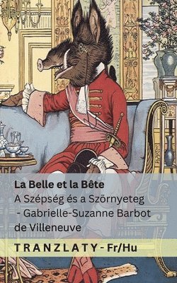 La Belle et la Bête / A Szépség és a Szörnyeteg: Tranzlaty Français Magyar 1