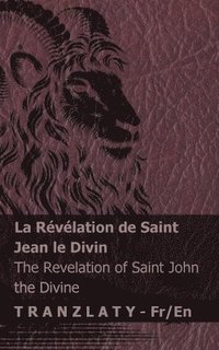 bokomslag La Révélation de saint Jean le Divin / The Revelation of Saint John the Divine: Tranzlaty Français English