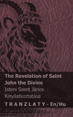 The Revelation of Saint John the Divine / Isteni Szent János kinyilatkoztatása: Tranzlaty English Magyar 1