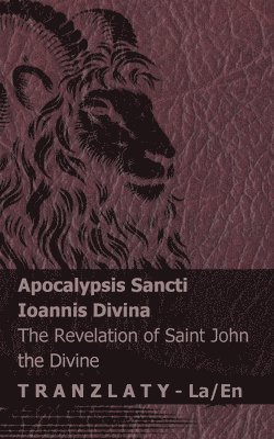 Apocalypsis Sancti Ioannis Divina / The Revelation of Saint John the Divine: Tranzlaty Latin English 1