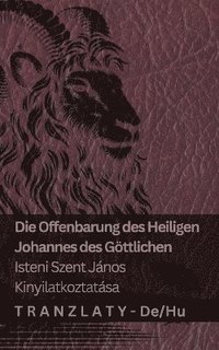 bokomslag Die Offenbarung des Heiligen Johannes des Gttlichen / Isteni Szent Jnos kinyilatkoztatsa