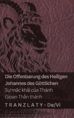 bokomslag Die Offenbarung des Heiligen Johannes des Gttlichen / S&#7921; m&#7863;c kh&#7843;i c&#7911;a Thnh Gioan Th&#7847;n thnh