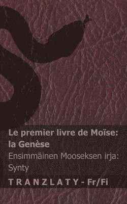 La Bible / Raamattu - Le premier livre de Moïse (la Genèse) / Ensimmäinen Mooseksen kirja (Synty): Tranzlaty Français Suomi 1