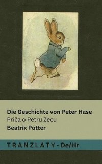 bokomslag Die Geschichte von Peter Hase / Pri&#269;a o Petru Zecu: Tranzlaty Deutsch Hrvatski