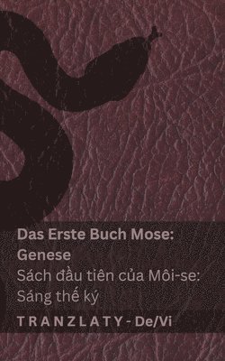 bokomslag Die Bibel / Kinh Thánh - Das Erste Buch Mose (Genese) / Sách &#273;&#7847;u tiên c&#7911;a Môi-se (Sáng th&#7871; kÿ): Tranzlaty Deutsch Ti&#7871;ng V