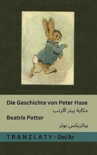 bokomslag Die Geschichte von Peter Hase / &#1581;&#1603;&#1575;&#1610;&#1577; &#1576;&#1610;&#1578;&#1585; &#1575;&#1604;&#1571;&#1585;&#1606;&#1576;: Tranzlaty