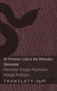 bokomslag La Biblia / Biblia - El primer libro de Moisés (Génesis) / Pierwsza Ksi?ga Moj?esza (Ksi?ga Rodzaju)