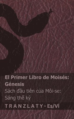 bokomslag La Biblia / Kinh Thánh - El primer libro de Moisés (Génesis) / Sách ??u tiên c?a Môi-se (Sáng th? kÿ)