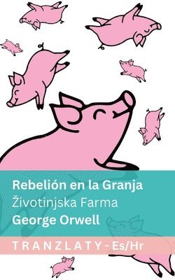 bokomslag Rebelión en la Granja / Zivotinjska Farma: Tranzlaty Español Hrvatski