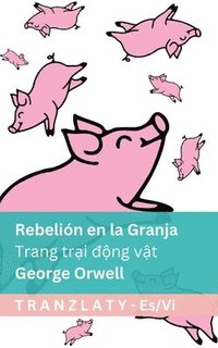 bokomslag Rebelión en la Granja / Trang tr&#7841;i &#273;&#7897;ng v&#7853;t: Tranzlaty Español Ti&#7871;ng Vi&#7879;t