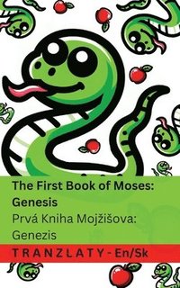 bokomslag The Bible / Biblia - The First Book of Moses; Genesis / Prvá Kniha Mojzisova; Genezis: Tranzlaty English Sloven&#269;ina