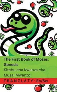 bokomslag The First Book of Moses; Genesis / Kitabu cha Kwanza cha Musa; Mwanzo- (The Bible / Biblia): Tranzlaty English Kiswahili
