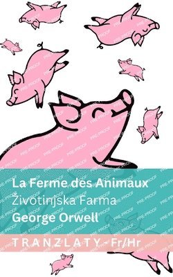 bokomslag La Ferme des Animaux / Zivotinjska Farma: Tranzlaty Français Hrvatski