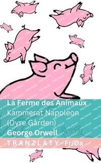 bokomslag La Ferme des Animaux / Kammerat Napoleon (Dyre Gården): Tranzlaty Français Dansk