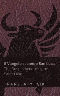 bokomslag Il Vangelo secondo San Luca / The Gospel According to Saint Luke (La Biblia / The Bible): Tranzlaty Italiano English