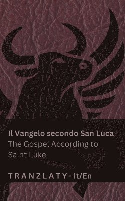 bokomslag Il Vangelo secondo San Luca / The Gospel According to Saint Luke (La Biblia / The Bible): Tranzlaty Italiano English