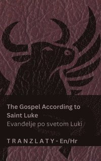 bokomslag The Gospel According to Saint Luke / Evan?elje po svetom Luki (The Bible / Biblija)