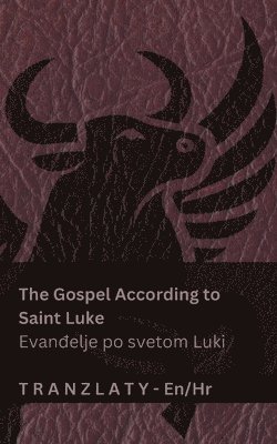 Kjv - The Gospel According to Saint Luke / Evanđelje po svetom Luki (The Bible / Biblija), Häftad