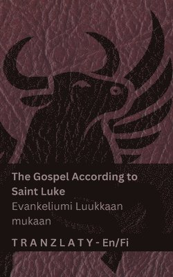 bokomslag The Gospel According to Saint Luke / Evankeliumi Luukkaan mukaan (The Bible / Raamattu)