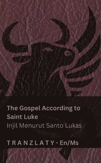 bokomslag The Gospel According to Saint Luke / Injil Menurut Santo Lukas (The Bible / Alkitab)