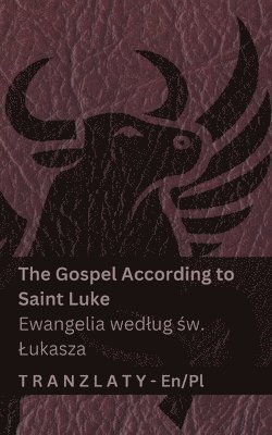 bokomslag The Gospel According to Saint Luke / Ewangelia wedlug ?w. Lukasza (The Bible / Biblia): Tranzlaty English Polsku