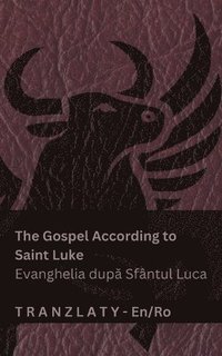 bokomslag The Gospel According to Saint Luke / Evanghelia dup? Sfântul Luca (The Bible / Biblia)