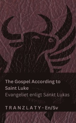 The Gospel According to Saint Luke / Evangeliet enligt Sankt Lukas (The Bible / Bibeln)