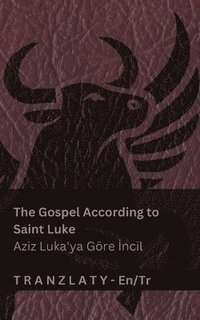 bokomslag The Gospel According to Saint Luke / Aziz Luka'ya Göre ?ncil (The Bible / ?ncil)