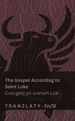 bokomslag The Gospel According to Saint Luke / Evangelij po svetem Luki (The Bible / Biblija): Tranzlaty English Slovens?ina