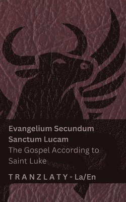 Evangelium Secundum Sanctum Lucam / The Gospel According to Saint Luke (The Bible / Bible)