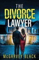 McGarvey Black - The Divorce Lawyer: An absolutely addictive psychological thriller with a shocking final twist, Häftad