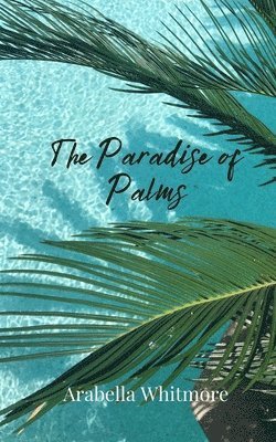 Arabella Whitmore - Paradise of Palms, Häftad