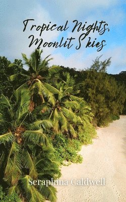 Seraphina Caldwell - Tropical Nights, Moonlit Skies, Häftad