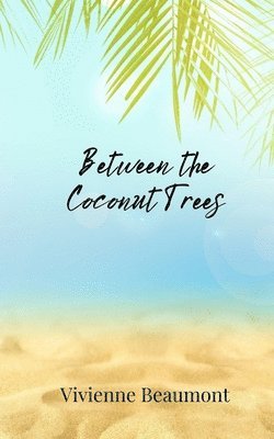 Vivienne Beaumont - Between the Coconut Trees, Häftad